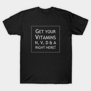 Vitamin NVD&A...WHITE FONT T-Shirt