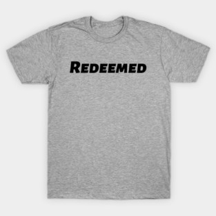 Redeemed bible quote - Galatians 3:13 T-Shirt