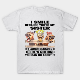 I Smile Because You're My Sister Cute Family Gift T-Shirt