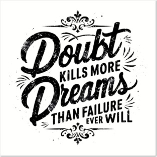 Doubt Kills More Dreams Than Failure Ever Will Posters and Art