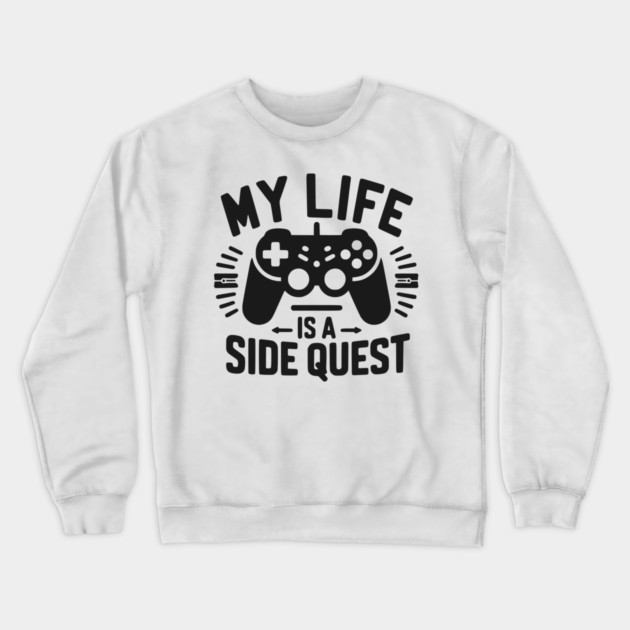 My Life is a Side Quest Crewneck Sweatshirt by Frank Ring