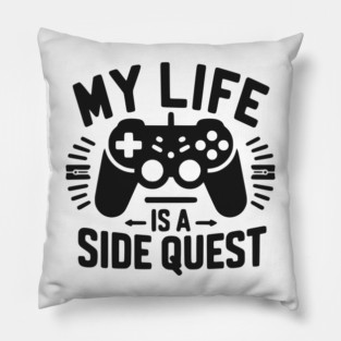 My Life is a Side Quest Pillow