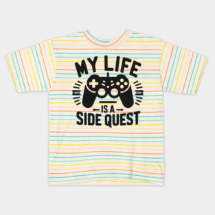 My Life is a Side Quest Kids T-Shirt