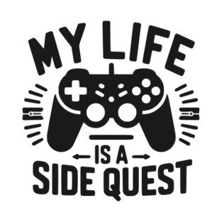 My Life is a Side Quest T-Shirt