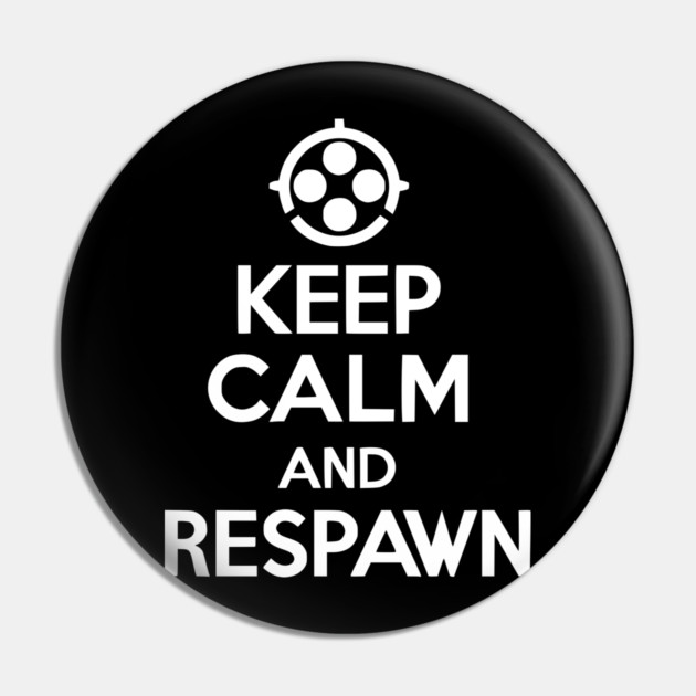 Keep Calm and Respawn Pin by Frank Ring