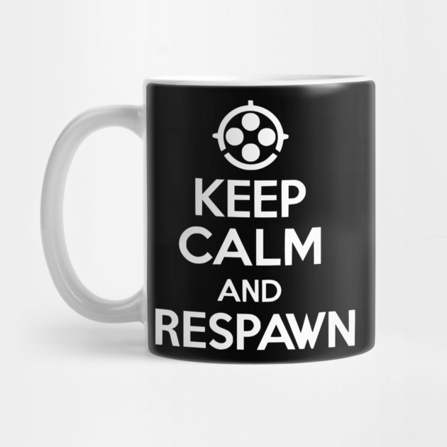 Keep Calm and Respawn by Frank Ring