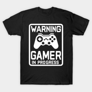 Warning Gamer in Progress T-Shirt