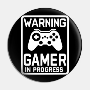 Warning Gamer in Progress Pin
