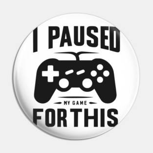 I Paused My Game for This Pin