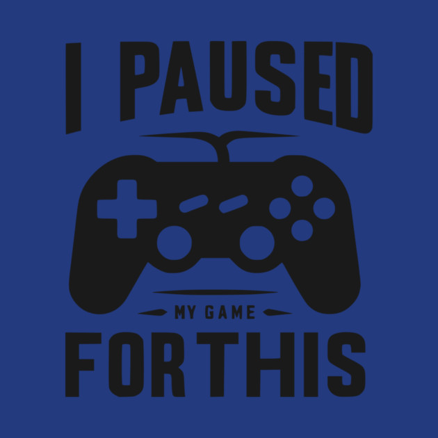 I Paused My Game for This by Frank Ring