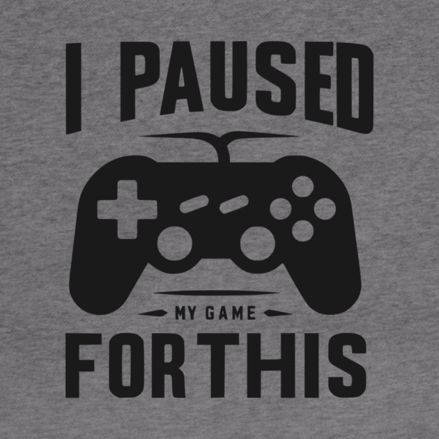 I Paused My Game for This by Frank Ring