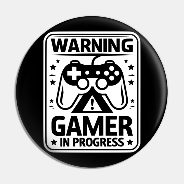 Warning Gamer in Progress Pin by Frank Ring