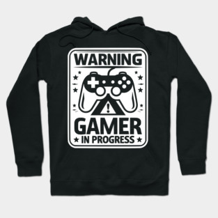 Warning Gamer in Progress Hoodie