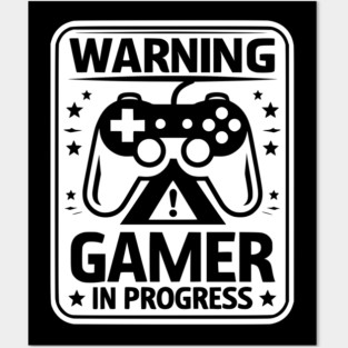 Warning Gamer in Progress Posters and Art