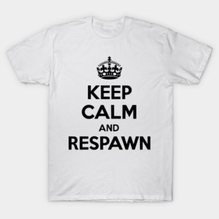 Keep Calm and Respawn T-Shirt