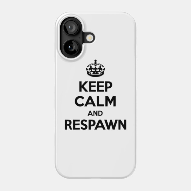 Keep Calm and Respawn Phone Case by Frank Ring