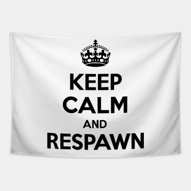 Keep Calm and Respawn Tapestry by Frank Ring