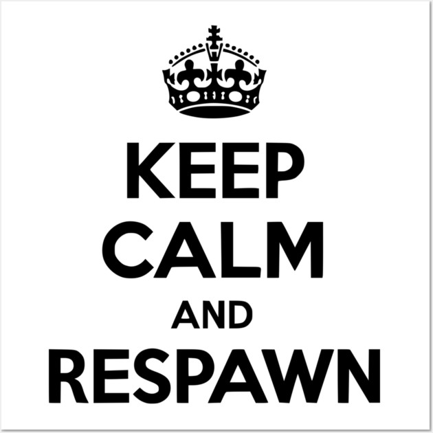 Keep Calm and Respawn Wall Art by Frank Ring