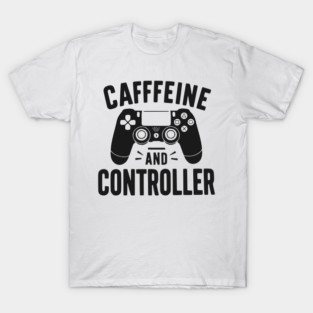 Caffeine and Controller T-Shirt