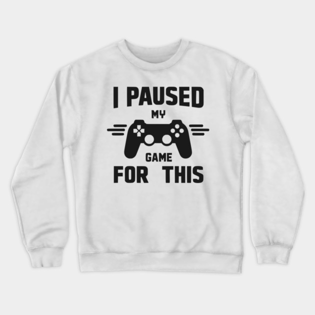 I Paused My Game for This Crewneck Sweatshirt by Frank Ring