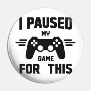 I Paused My Game for This Pin