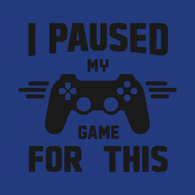 I Paused My Game for This by Frank Ring