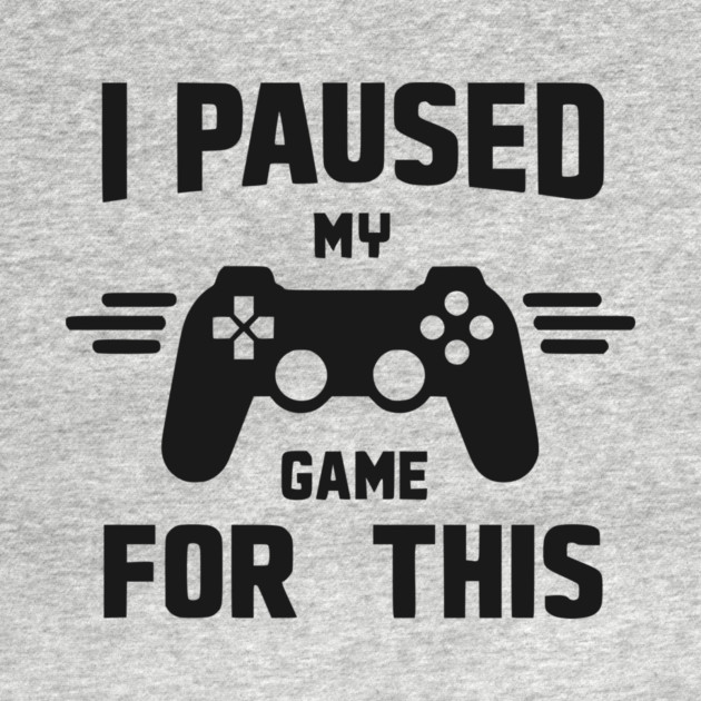 I Paused My Game for This by Frank Ring