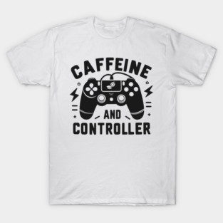 Caffeine and Controller T-Shirt
