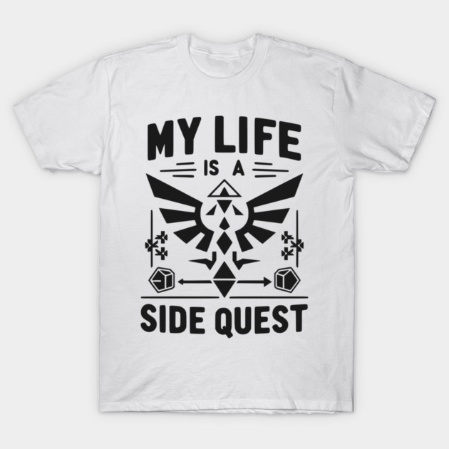 My Life is a Side Quest T-Shirt by Frank Ring