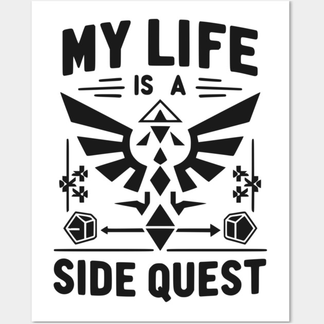 My Life is a Side Quest Wall Art by Frank Ring