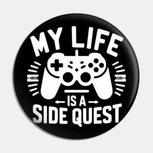 My Life is a Side Quest Pin