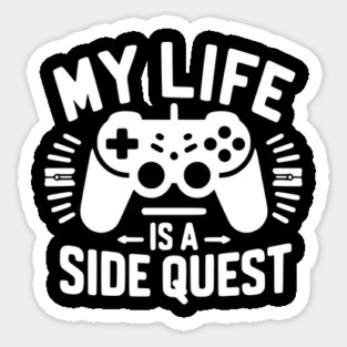 My Life is a Side Quest Sticker