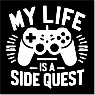 My Life is a Side Quest Posters and Art