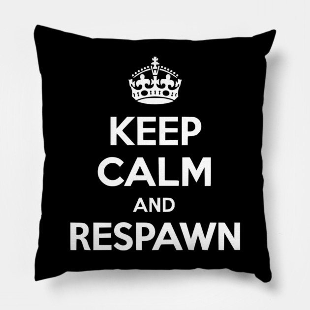 Keep Calm and Respawn Pillow by Frank Ring