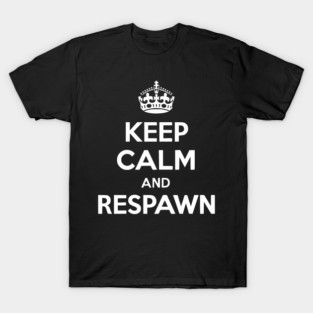 Keep Calm and Respawn T-Shirt