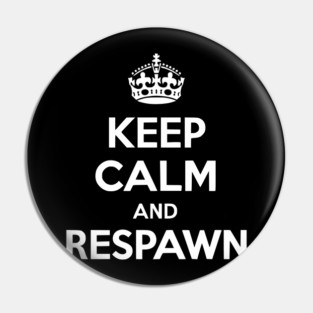 Keep Calm and Respawn Pin