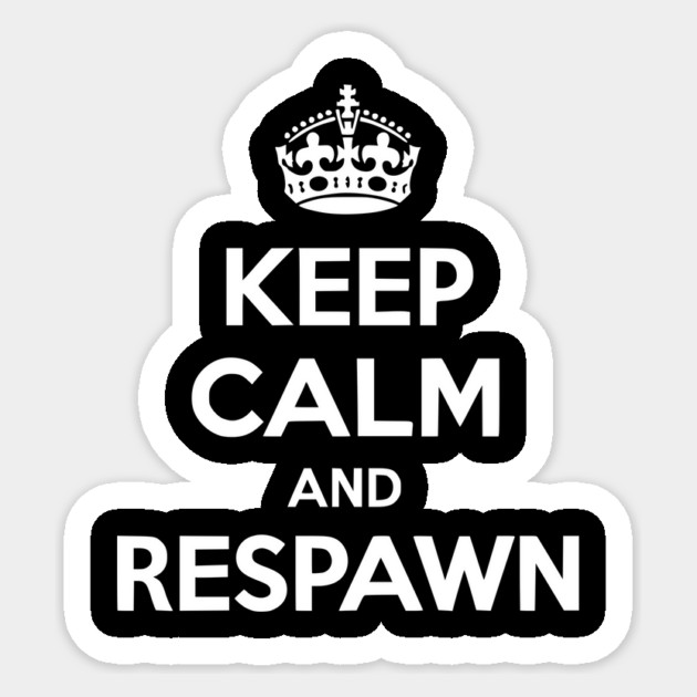 Keep Calm and Respawn Sticker by Frank Ring