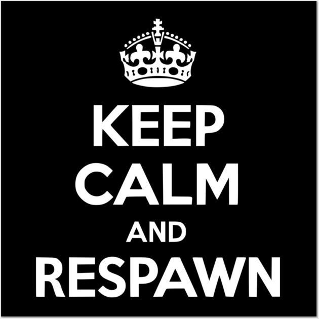 Keep Calm and Respawn Wall Art by Frank Ring