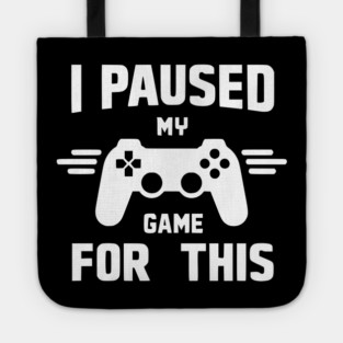 I Paused My Game for This Tote