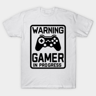 Warning Gamer in Progress T-Shirt