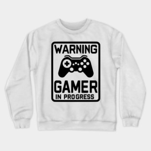 Warning Gamer in Progress Crewneck Sweatshirt