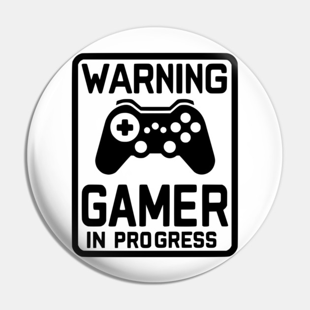 Warning Gamer in Progress Pin by Frank Ring
