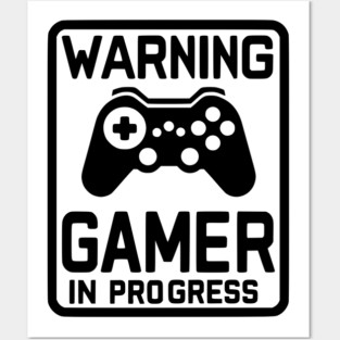 Warning Gamer in Progress Posters and Art