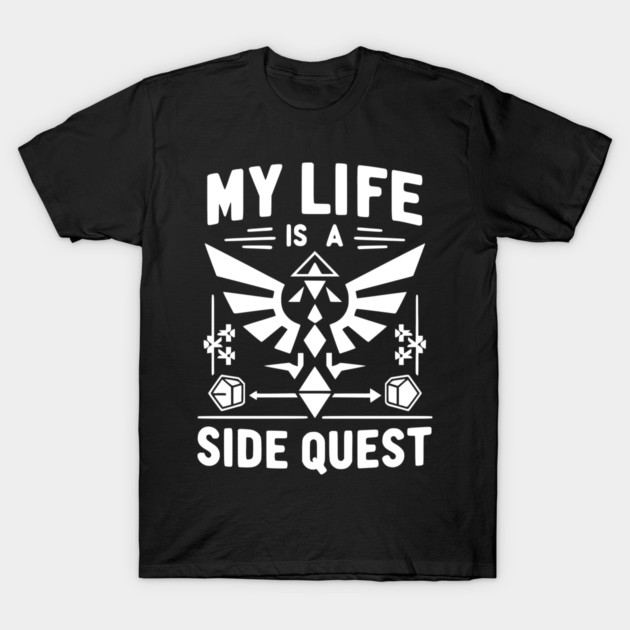 My Life is a Side Quest T-Shirt by Frank Ring