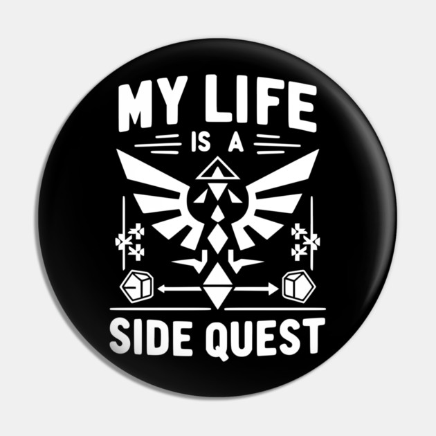 My Life is a Side Quest Pin by Frank Ring
