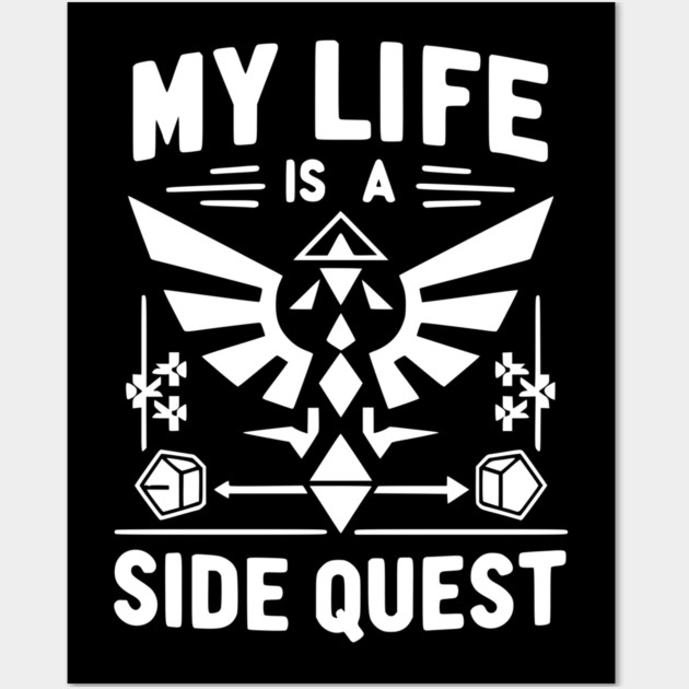 My Life is a Side Quest Wall Art by Frank Ring