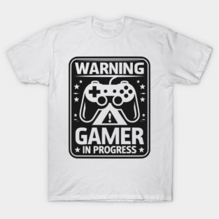 Warning Gamer in Progress T-Shirt