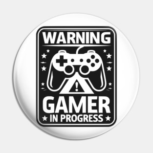Warning Gamer in Progress Pin