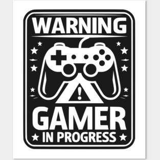 Warning Gamer in Progress Posters and Art