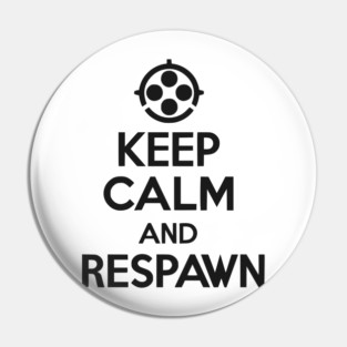 Keep Calm and Respawn Pin